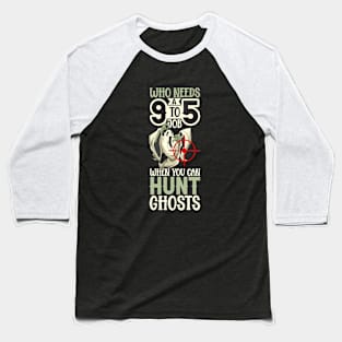 Hunting Ghosts - Paranormal Researcher Baseball T-Shirt